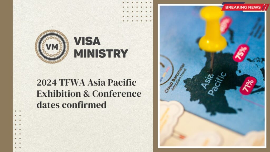 2024 TFWA Asia Pacific Exhibition & Conference dates confirmed VISA
