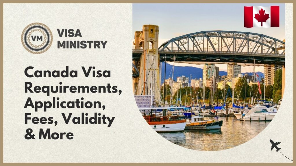 Canada Visa Requirements, Application, Fees, Validity & More