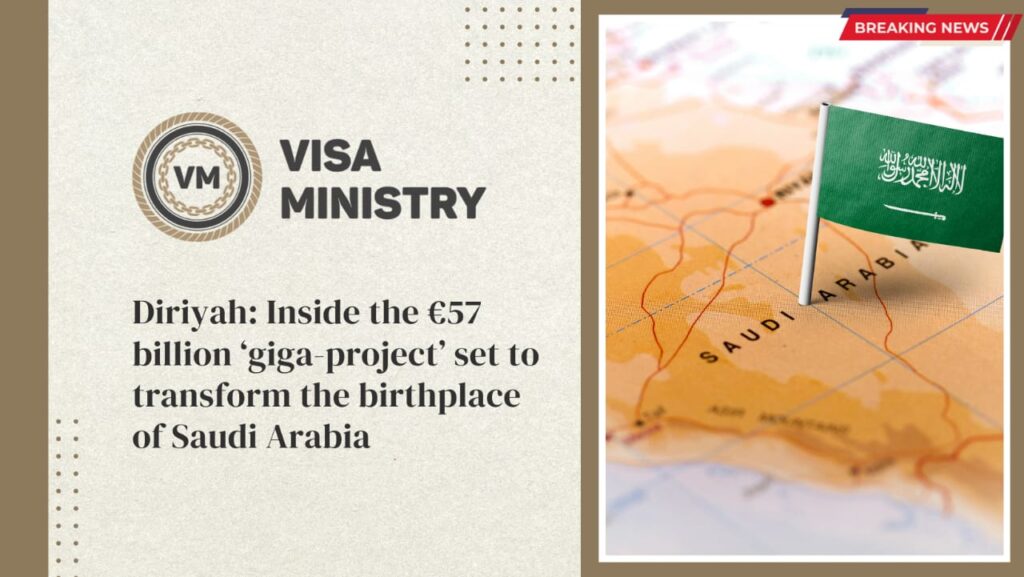 Diriyah Inside the €57 billion ‘giga-project’ set to transform the birthplace of Saudi Arabia