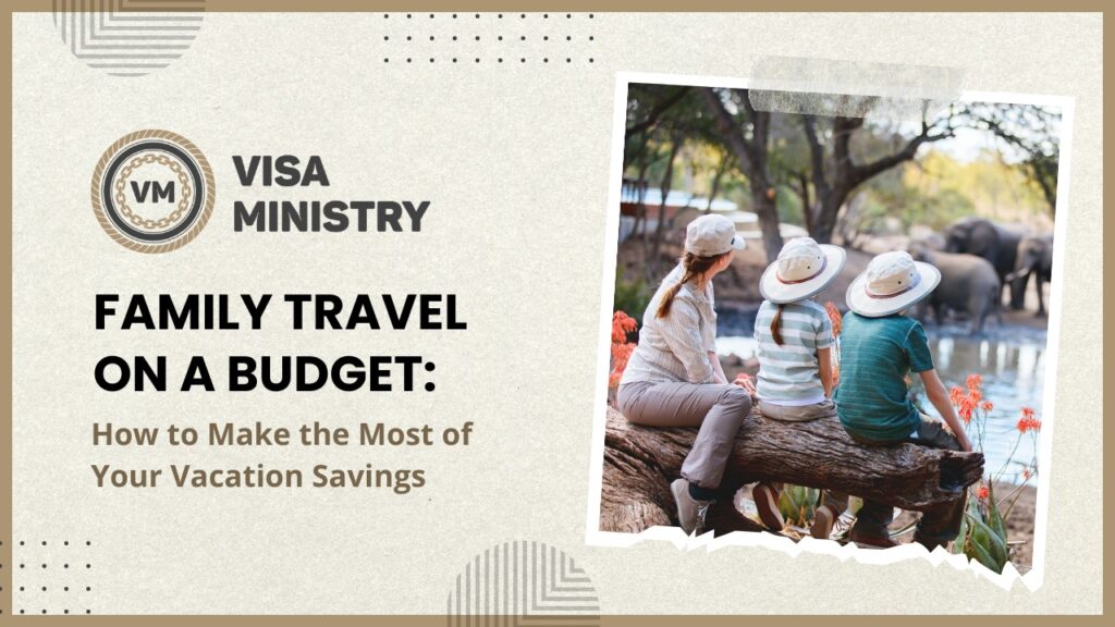 Family Travel on a Budget How to Make the Most of Your Vacation Savings