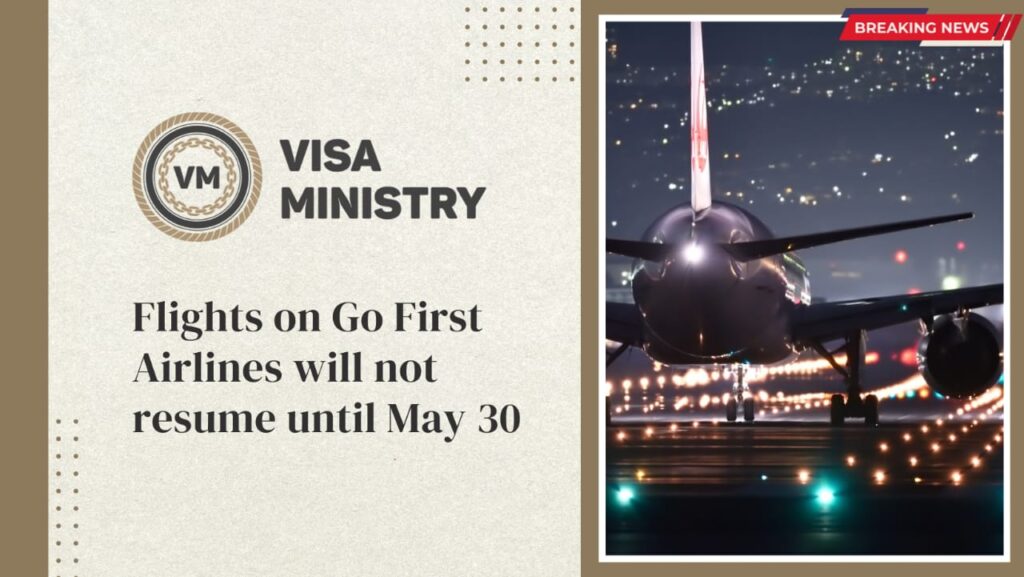Flights on Go First Airlines will not resume until May 30.