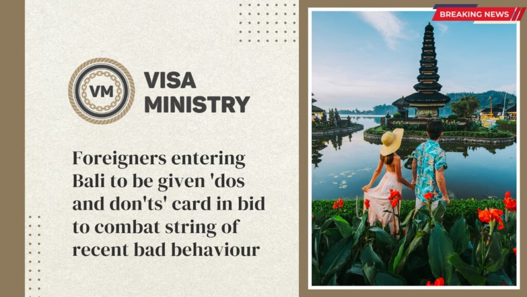 Foreigners entering Bali to be given 'dos and don'ts' card in bid to combat string of recent bad behaviour