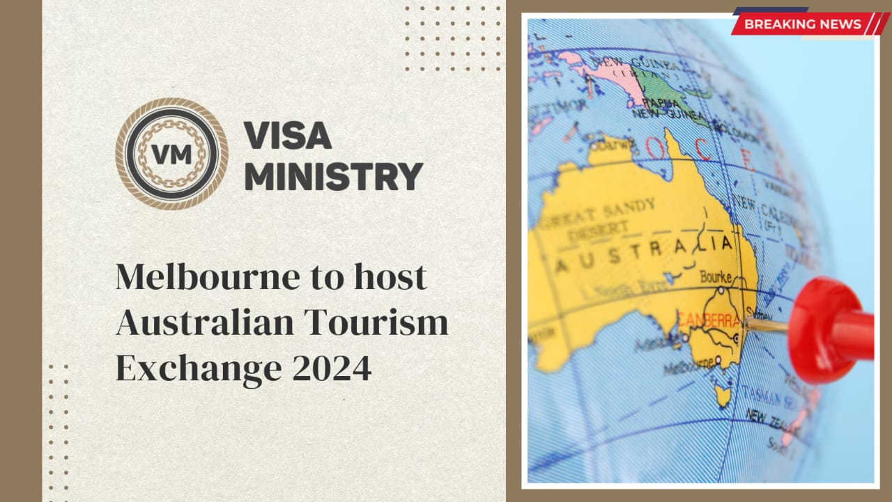 Melbourne to host Australian Tourism Exchange 2024 VISA MINISTRY
