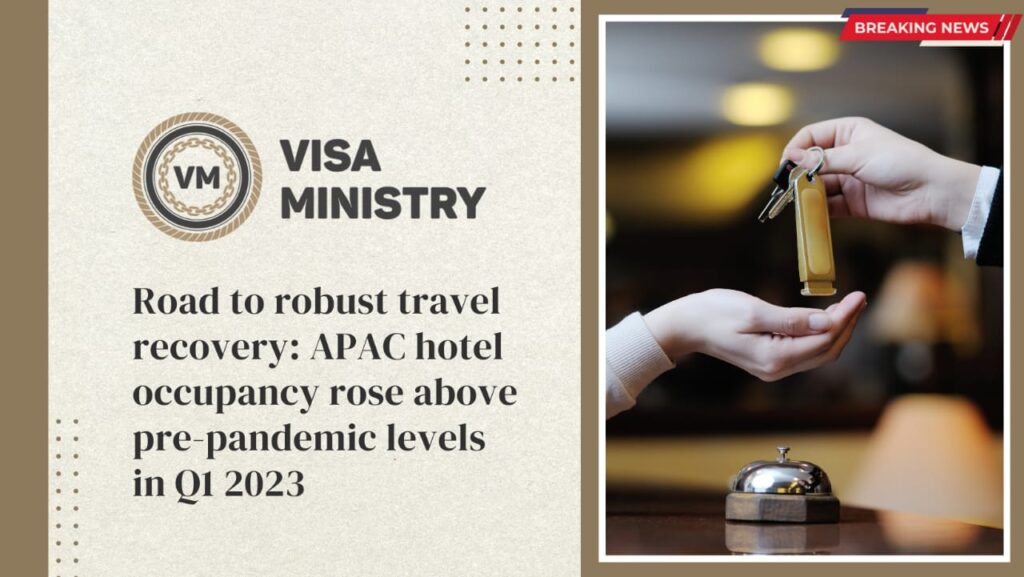 Road to robust travel recovery APAC hotel occupancy rose above pre-pandemic levels in Q1 2023
