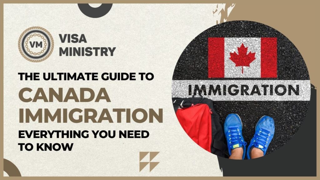 The Ultimate Guide to Canada Immigration Everything You Need to Know