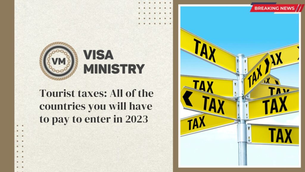 Tourist taxes All of the countries you will have to pay to enter in 2023