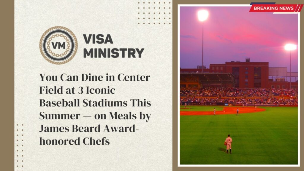 You Can Dine in Center Field at 3 Iconic Baseball Stadiums This Summer — on Meals by James Beard Award-honored Chefs