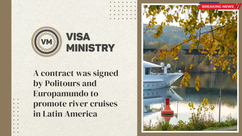 A contract was signed by Politours and Europamundo to promote river cruises in Latin America