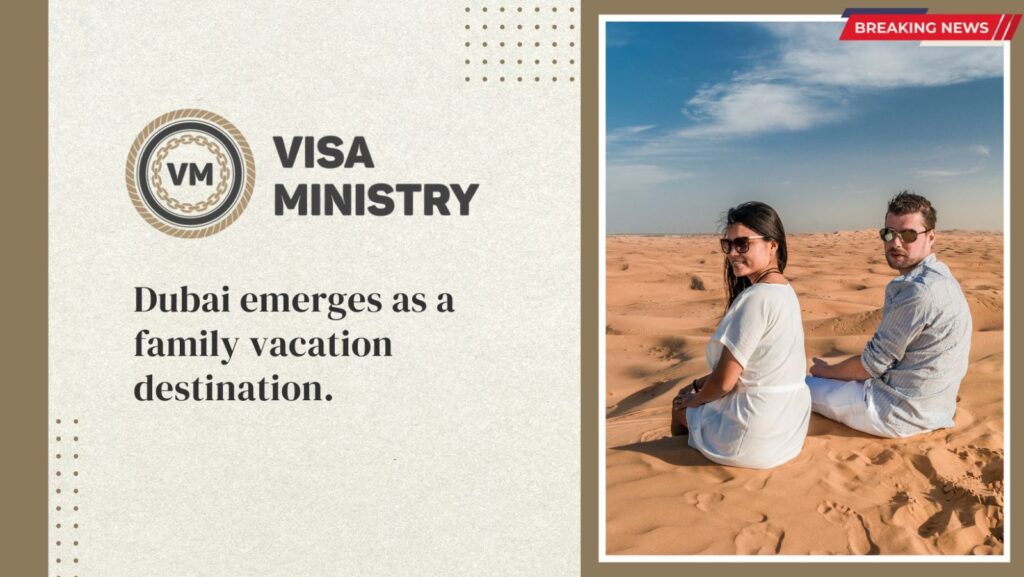 Dubai emerges as a family vacation destination.