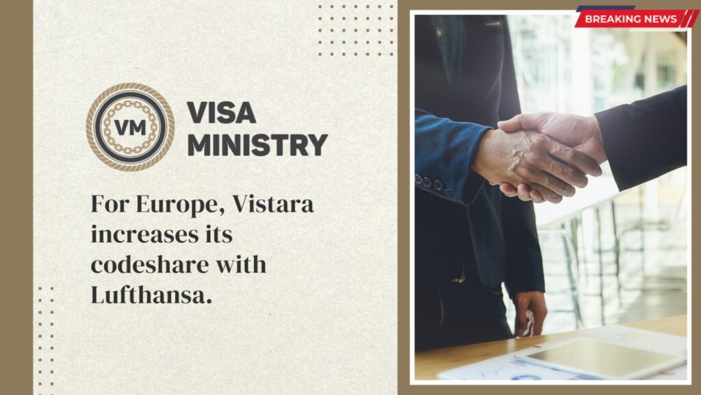 For Europe, Vistara increases its codeshare with Lufthansa.