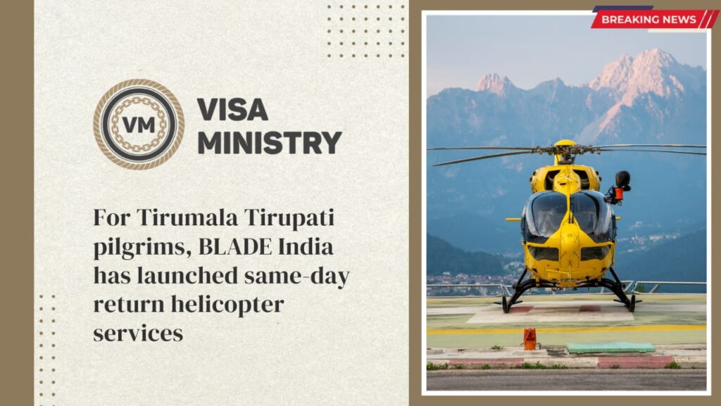 For Tirumala Tirupati pilgrims, BLADE India has launched same-day return helicopter services