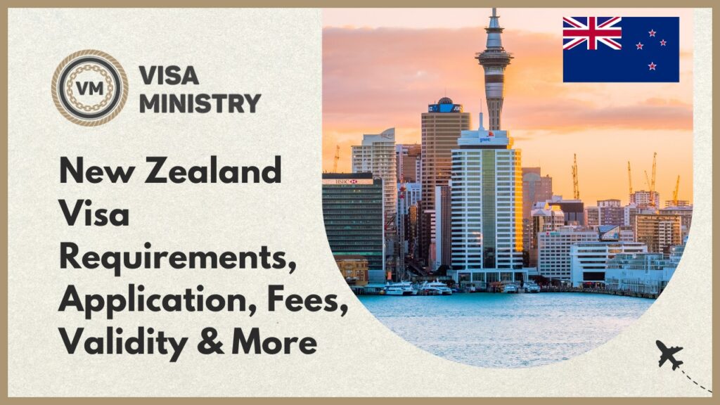 New Zealand Visa Requirements, Application, Fees, Validity & More