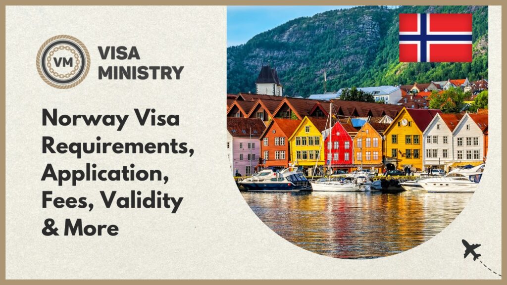 Norway Visa Requirements, Application, Fees, Validity & More