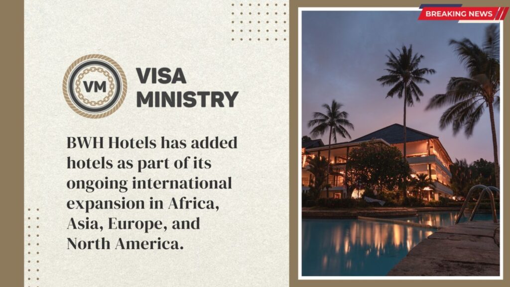 BWH Hotels has added hotels as part of its ongoing international expansion in Africa, Asia, Europe, and North America.