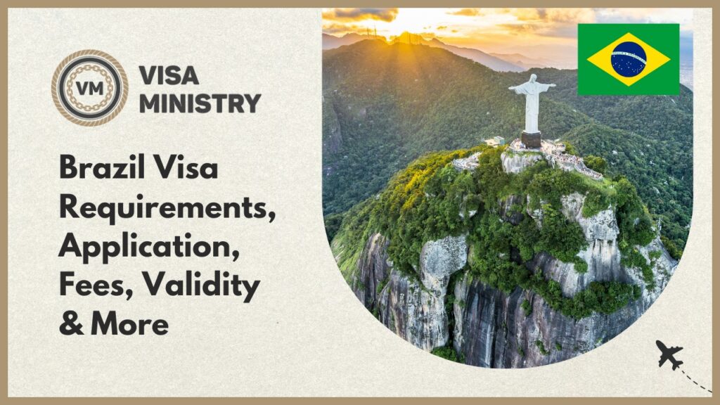Brazil Visa Requirements, Application, Fees, Validity & More