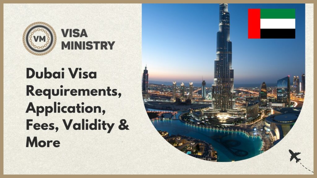 Dubai Visa Requirements, Application, Fees, Validity & More