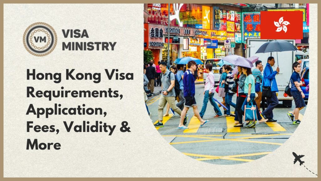 Hong Kong Visa Requirements, Application, Fees, Validity & More