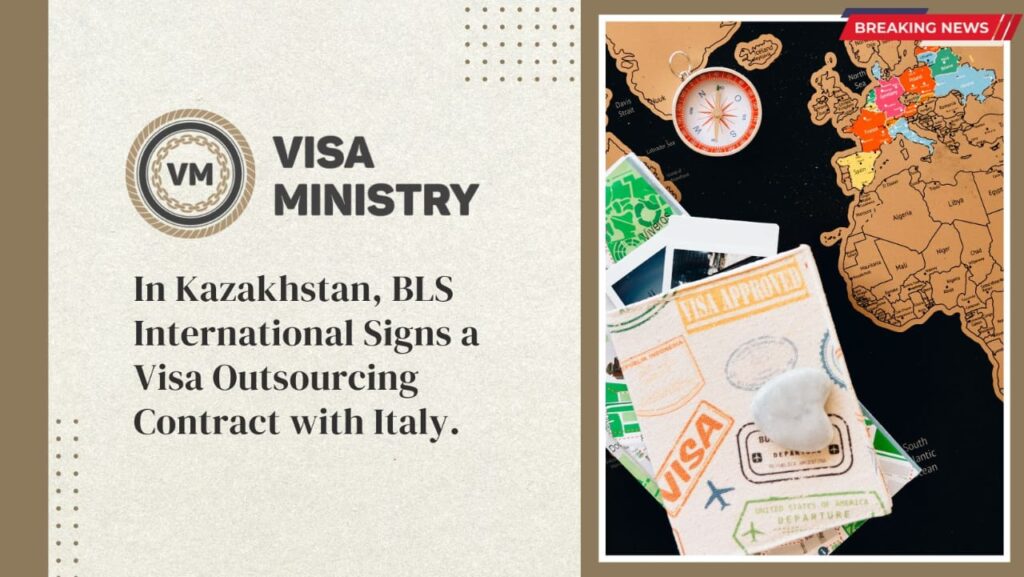 In Kazakhstan, BLS International Signs a Visa Outsourcing Contract with Italy.