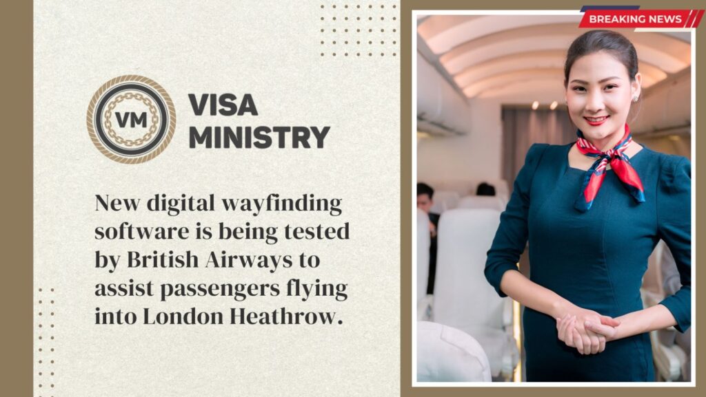 New digital wayfinding software is being tested by British Airways to assist passengers flying into London Heathrow.