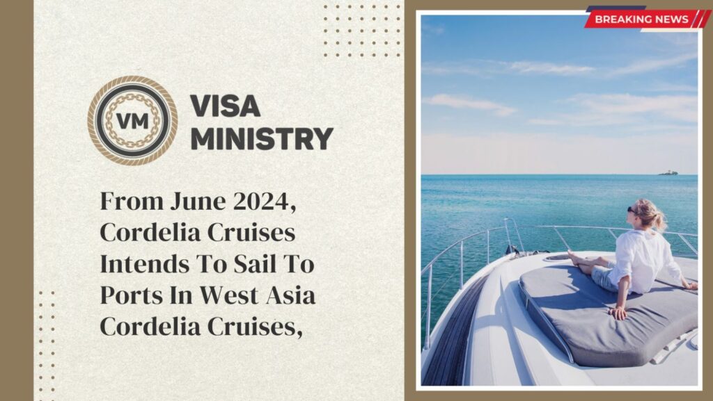 From June 2024, Cordelia Cruises Intends To Sail To Ports In West Asia Cordelia Cruises, 