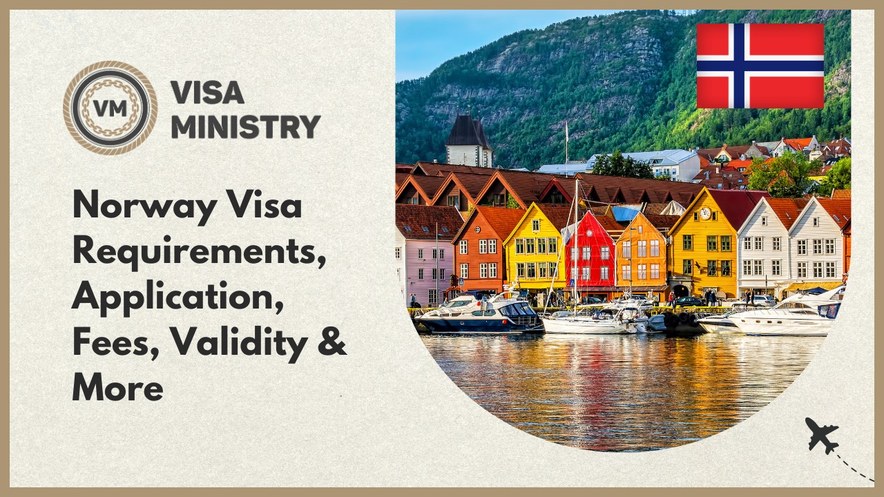 Norway Visa Requirements, Application, Fees, Validity & More