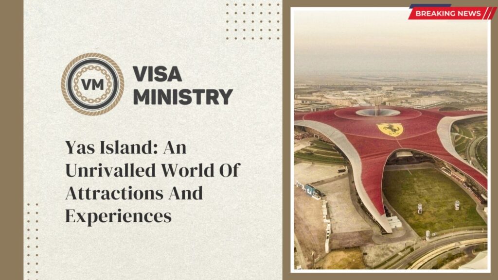 Yas Island: An Unrivalled World Of Attractions And Experiences