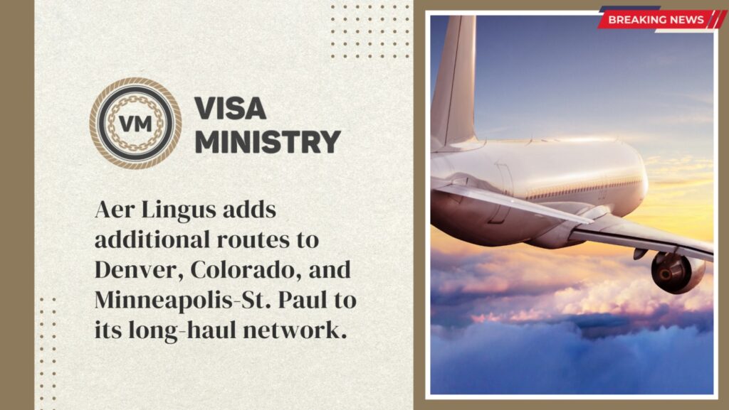 Aer Lingus adds additional routes to Denver, Colorado, and Minneapolis-St. Paul to its long-haul network. 