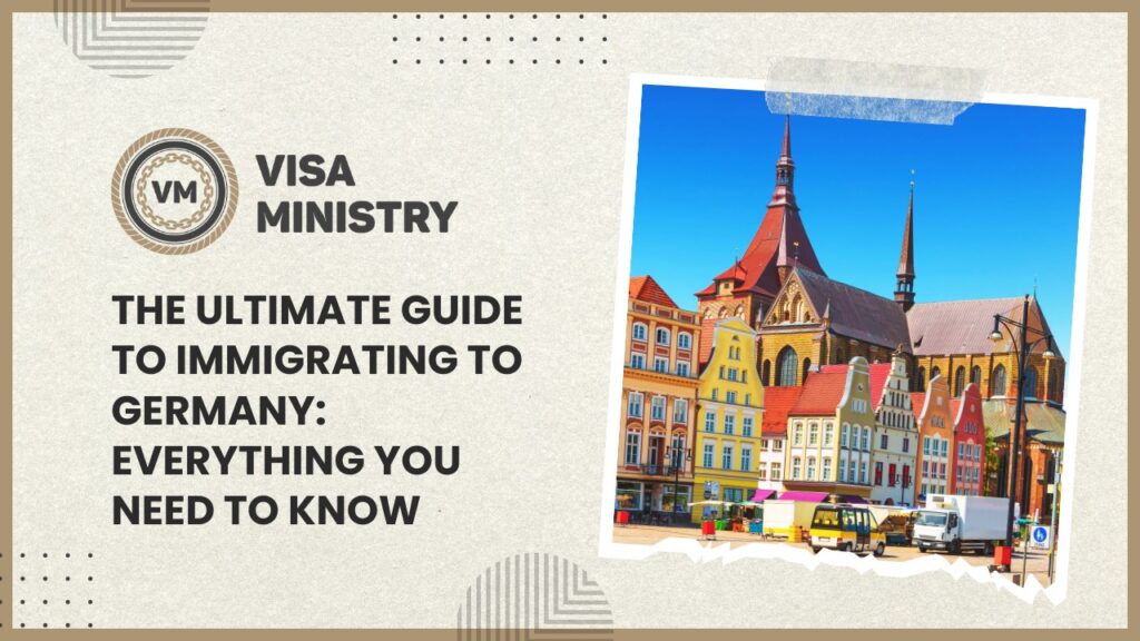 The Ultimate Guide to Immigrating to Germany: Everything You Need to Know