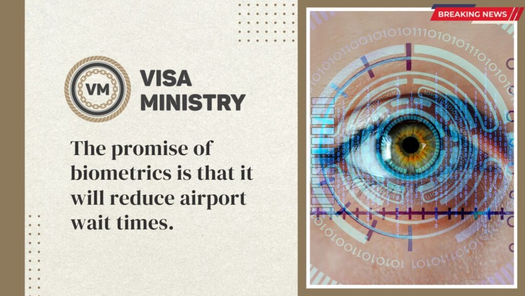 The promise of biometrics is that it will reduce airport wait times.