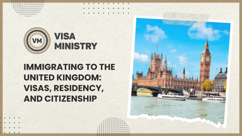 Immigrating to the United Kingdom: Visas, Residency, and Citizenship