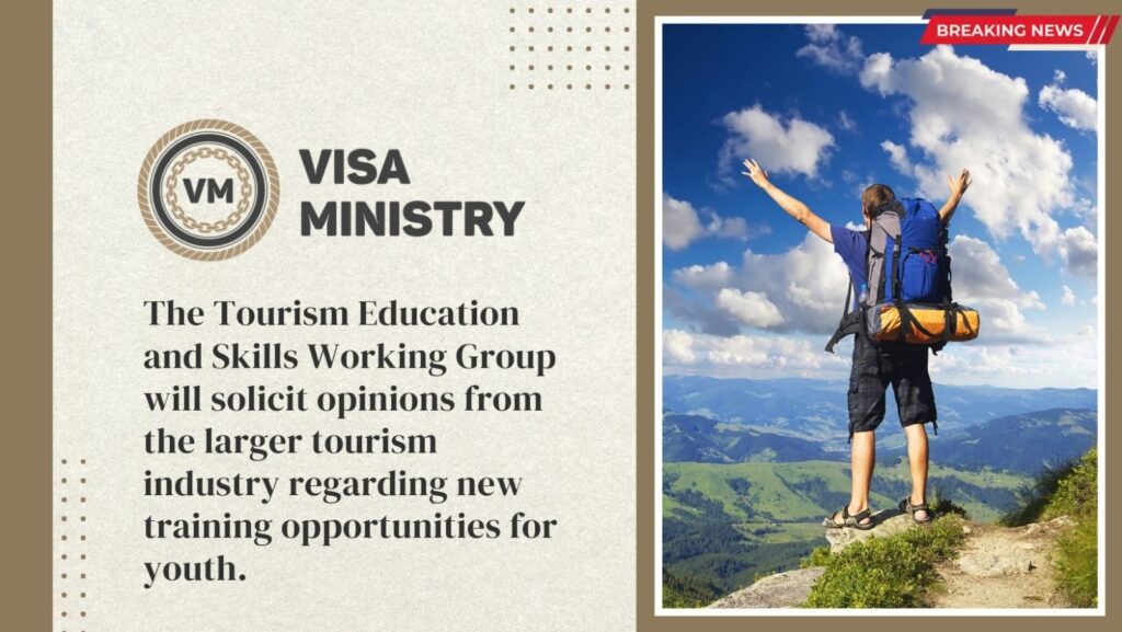 The Tourism Education and Skills Working Group will solicit opinions from the larger tourism industry regarding new training opportunities for youth.