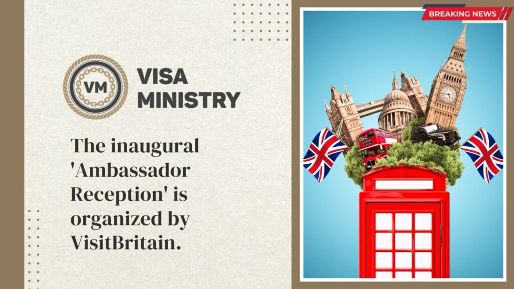 The inaugural 'Ambassador Reception' is organized by VisitBritain.