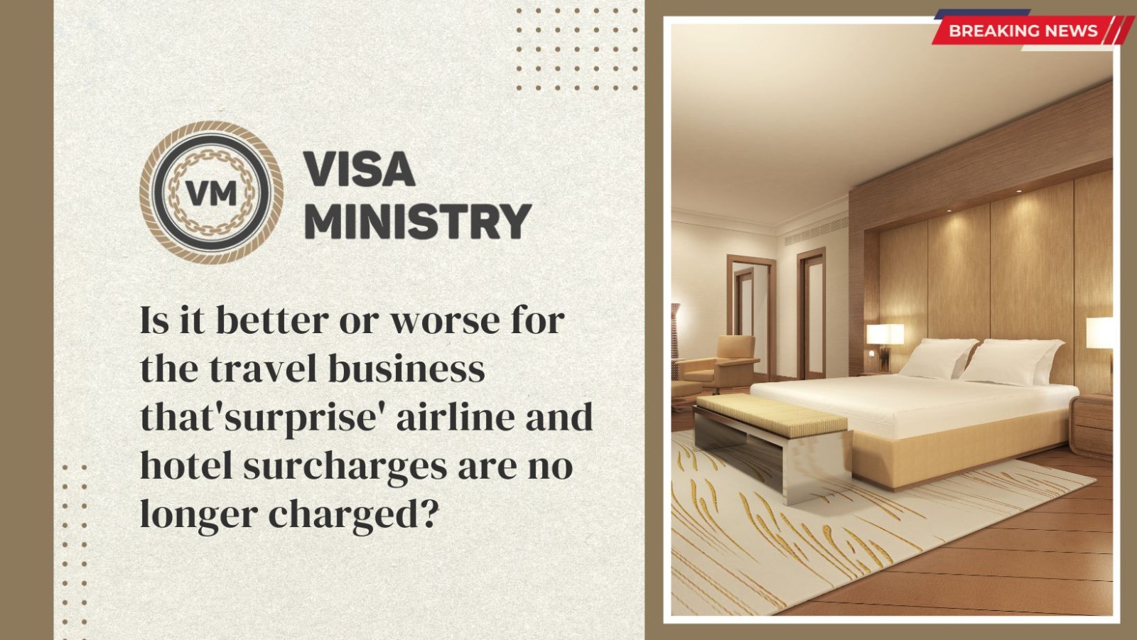 Is it better or worse for the travel business that’surprise’ airline and hotel surcharges are no longer charged?