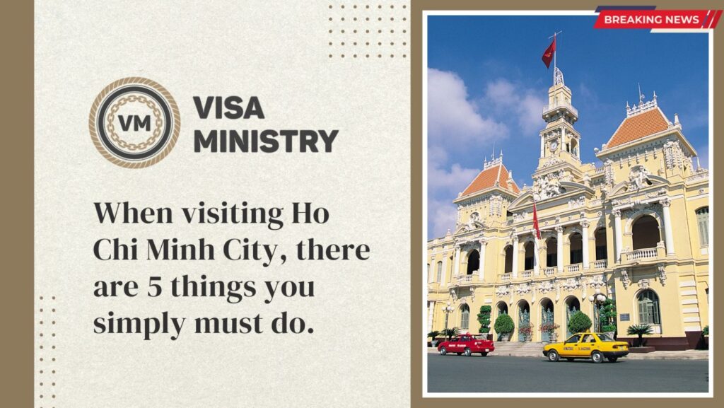 When visiting Ho Chi Minh City, there are 5 things you simply must do.