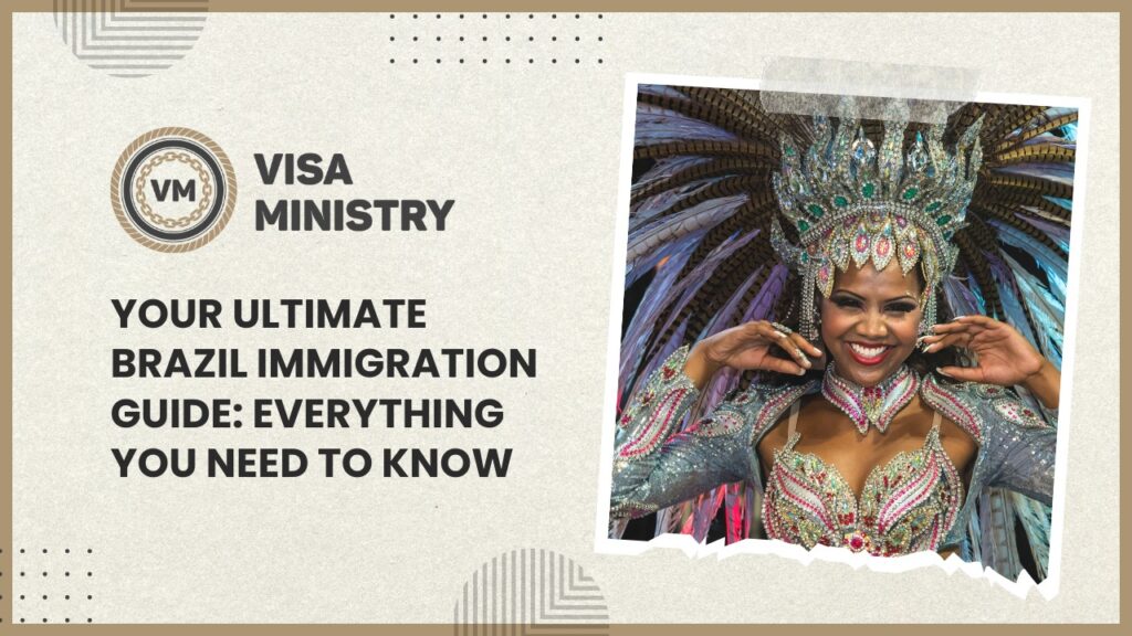 Your Ultimate Brazil Immigration Guide: Everything You Need to Know