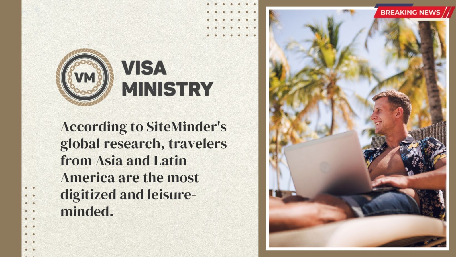 According to SiteMinder’s global research, travelers from Asia and Latin America are the most digitized and leisure-minded