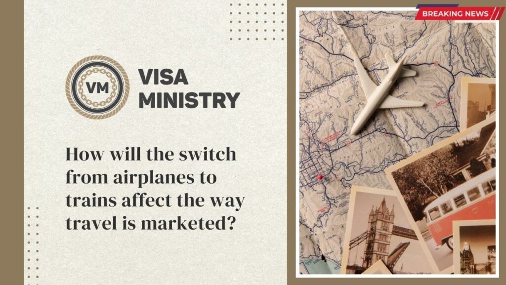 How will the switch from airplanes to trains affect the way travel is marketed