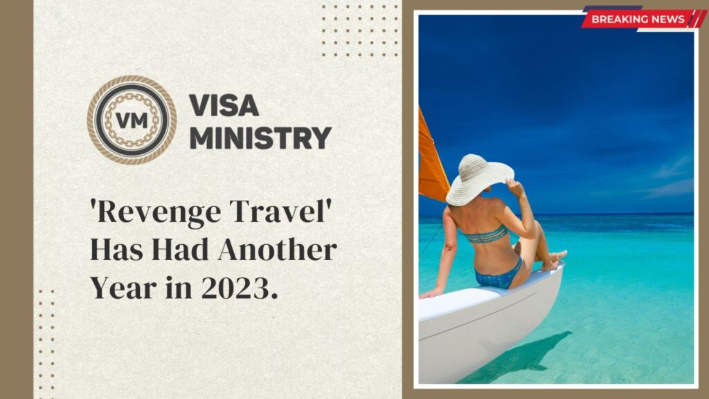 'Revenge Travel' Has Had Another Year in 2023.
