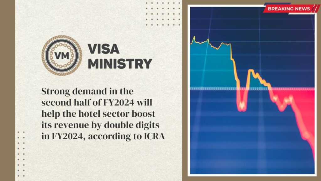 Strong demand in the second half of FY2024 will help the hotel sector boost its revenue by double digits in FY2024, according to ICRA