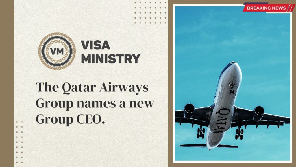 The Qatar Airways Group names a new Group CEO.