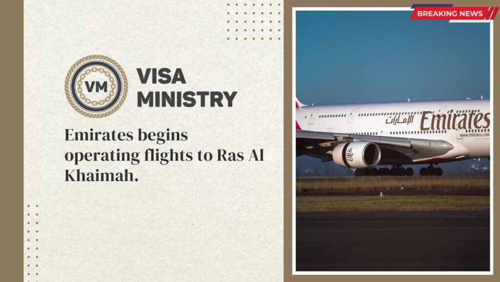 Emirates begins operating flights to Ras Al Khaimah.