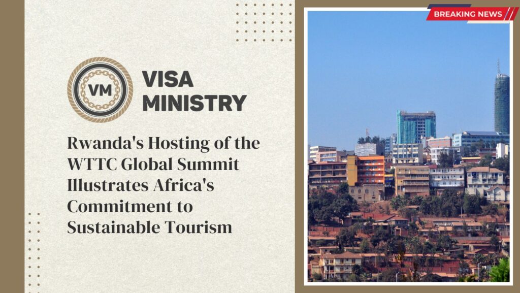 Rwanda's Hosting of the WTTC Global Summit Illustrates Africa's Commitment to Sustainable Tourism