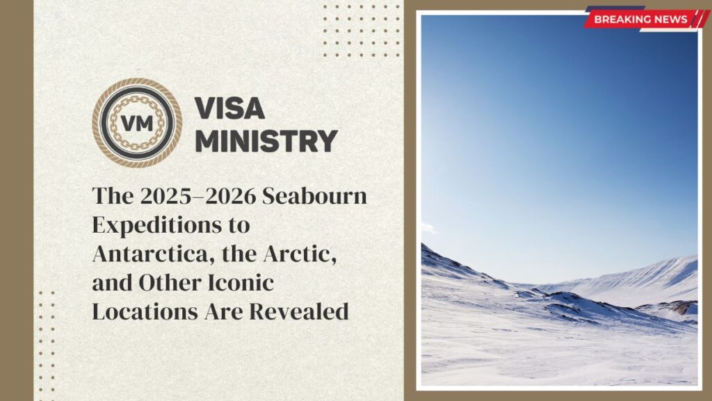 The 2025–2026 Seabourn Expeditions to Antarctica, the Arctic, and Other Iconic Locations Are Revealed