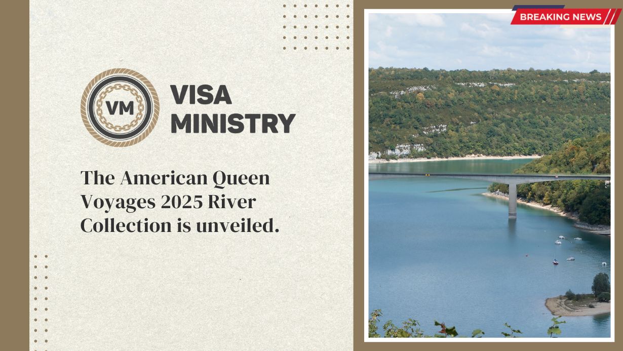 The American Queen Voyages 2025 River Collection is unveiled. VISA