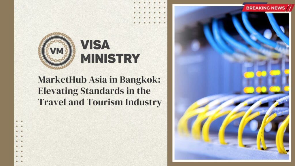 MarketHub Asia in Bangkok: Elevating Standards in the Travel and Tourism Industry