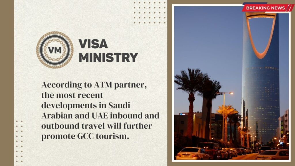 According to ATM partner, the most recent developments in Saudi Arabian and UAE inbound and outbound travel will further promote GCC tourism.